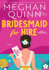 Okładka książki Bridesmaid For Hire Meghan Quinn