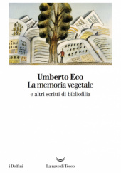 Okładka książki La memoria vegetale e altri scritti di bibliofilia Umberto Eco