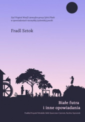 Okładka książki Białe futra i inne opowiadania Fradl Sztok