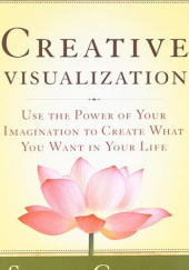 Okładka książki Creative Visualization: Use the Power of Your Imagination to Create What You Want in Your Life Shakti Gawain