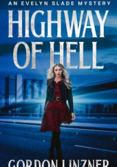 Okładka książki Highway of Hell: An Evelyn Slade Mystery Gordon Linzner
