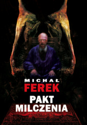 Okładka książki Pakt Milczenia Michał Ferek