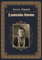 Okładka książki Z pamiętnika Antoniny Janina Kopczyk
