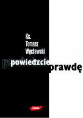 Okładka książki Powiedzcie prawdę Tomasz Węcławski