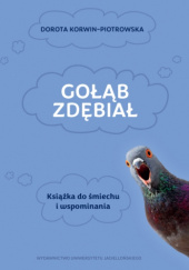 Okładka książki Gołąb zdębiał. Książka do śmiechu i wspominania Dorota Korwin-Piotrowska
