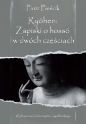 Ryōhen: Zapiski o hossō w dwóch częściach. Wprowadzenie do historii i doktryny buddyjskiej tradycji tylko-świadomości (vijñāna-vāda) w Japonii