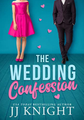 Okładka książki The Wedding Confession J.J. Knight