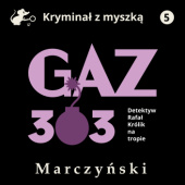 Okładka książki Gaz 303. Detektyw Rafał Królik na tropie Antoni Marczyński