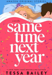 Okładka książki Same Time Next Year Tessa Bailey
