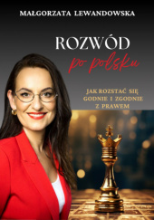 Okładka książki Rozwód po polsku. Jak rozstać się godnie i zgodnie z prawem Małgorzata Lewandowska