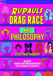 Okładka książki RuPaul’s Drag Race and Philosophy. Sissy That Thought praca zbiorowa