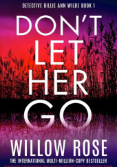 Okładka książki Don't Let Her Go Willow Rose