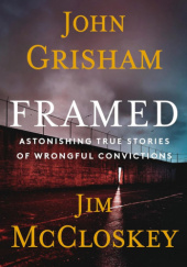 Okładka książki Framed: Astonishing True Stories of Wrongful Convictions John Grisham, Jim Jim McCloskey