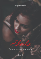 Okładka książki Sheila. Zanim Nadejdzie Mrok Angelika Sumera
