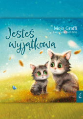 Okładka książki Jesteś wyjątkowa Mojo Graffi Katarzyna Bielińska
