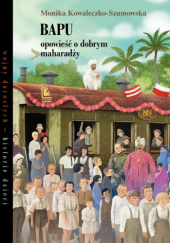 Okładka książki Bapu, opowieść o dobrym maharadży Monika Kowaleczko-Szumowska