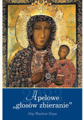 Okładka książki Apelowe „głosów zbieranie” Wacław Depo