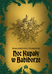 Okładka książki Noc Kupały w Babiborze Małgorzata Starosta