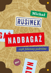 Okładka książki Nadbagaż Michał Rusinek