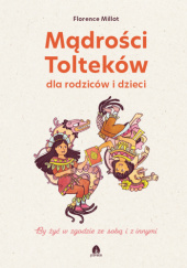 Okładka książki Mądrości Tolteków dla rodziców i dzieci Florence Millot