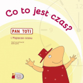 Okładka książki Pan Toti i Plątacze czasu. Co to jest czas? Joanna Sorn Gara