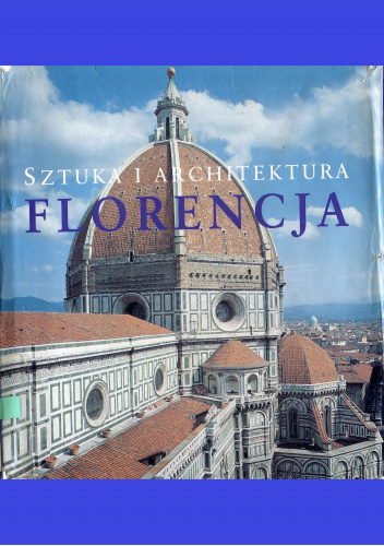 Florencja. Sztuka i architektura