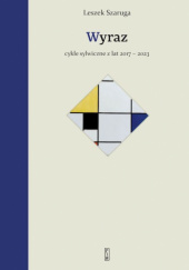 Okładka książki Wyraz. Cykle sylwiczne z lat 2017-2023 Leszek Szaruga