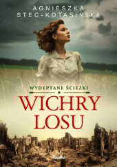 Okładka książki Wichry losu. Wydeptane ścieżki Agnieszka Stec-Kotasińska