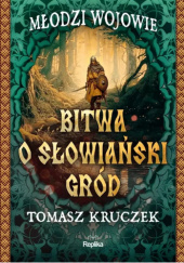 Okładka książki Bitwa o słowiański gród Tomasz Kruczek