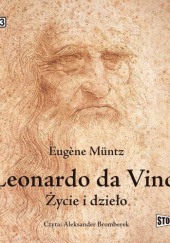 Okładka książki Leonardo da Vinci. Życie i dzieło Eugène Müntz