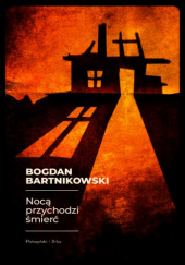 Okładka książki Nocą przychodzi śmierć Bogdan Bartnikowski