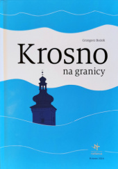 Okładka książki Krosno na granicy Grzegorz Bożek