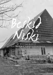 Beskid Niski w fotografii Stanisława Krycińskiego