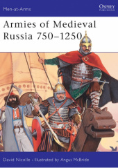 Okładka książki Armies of Medieval Russia 750–1250 David Nicolle