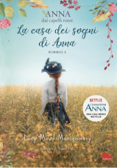 Okładka książki La casa dei sogni di Anna Lucy Maud Montgomery