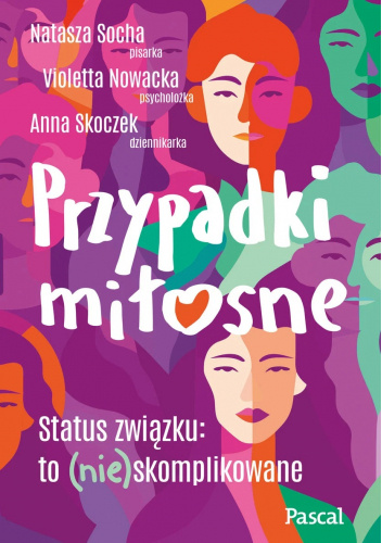 Okładka książki Przypadki miłosne Violetta Nowacka, Anna Skoczek, Natasza Socha