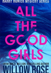 Okładka książki All the good girls Willow Rose