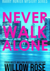 Okładka książki Never walk alone Willow Rose