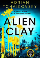 Okładka książki Alien Clay Adrian Tchaikovsky