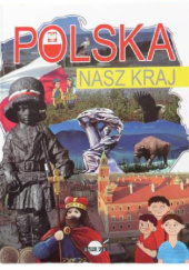 Okładka książki Polska. Nasz kraj Agnieszka Nożyńska-Demianiuk