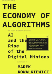 Okładka książki The Economy of Algorithms: AI and the Rise of the Digital Minions Marek Kowalkiewicz