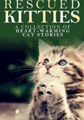Okładka książki Rescued Kitties: A Collection of Heart-Warming Cat Stories L.G. Taylor