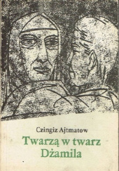 Okładka książki Twarzą w twarz. Dżamila Czingiz Ajtmatow