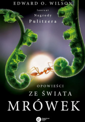 Okładka książki Opowieści ze świata mrówek Edward O. Wilson