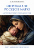 Okładka książki Niepokalane poczęcie Matki. Arcydzieło Trójcy Przenajświętszej. Zarys mariologii obiektywnej Sławomir Kunka