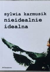 Okładka książki nieidealnie idealna Sylwia Karmusik