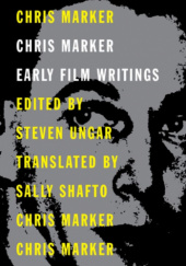 Okładka książki Chris Marker. Early Film Writings Chris Marker, Steven Ungar