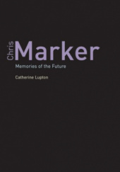 Okładka książki Chris Marker. Memories of the Future Catherine Lupton