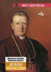 Okładka książki Arcybiskup Józef Bilczewski Małgorzata Dziedzic, Stanisław Dziedzic