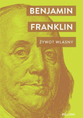 Okładka książki Żywot własny Benjamin Franklin